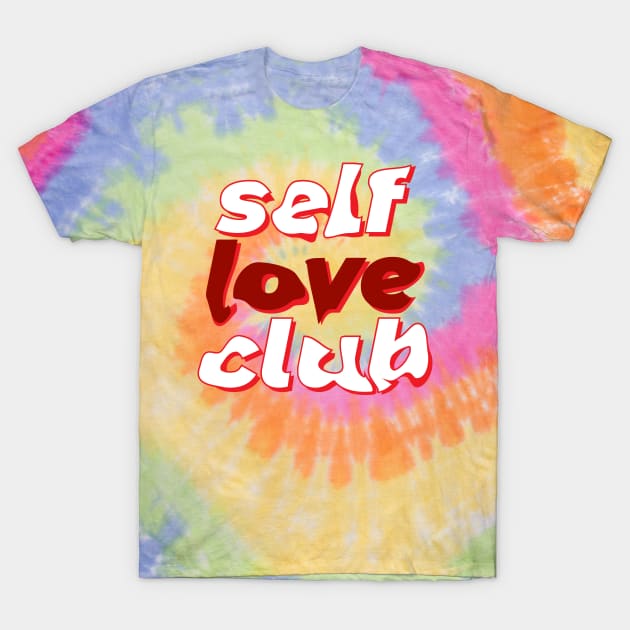 Self-Love Club T-Shirt by WhoopsieDaisie!